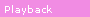 Playback