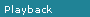 Playback